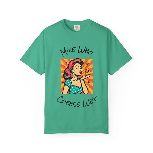 Mike Who Cheese Wet T-Shirt - MollitaMade