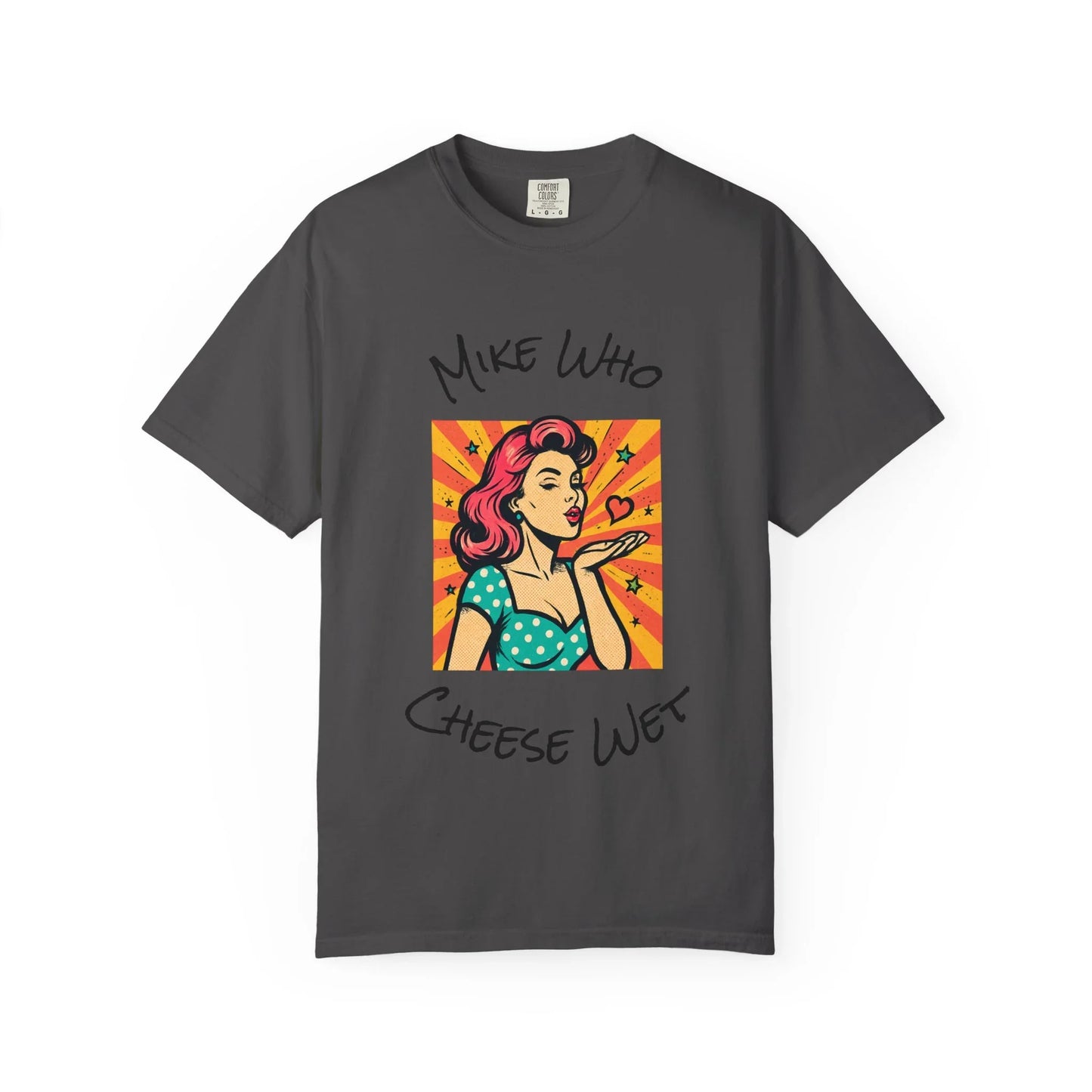 Mike Who Cheese Wet T-Shirt - MollitaMade