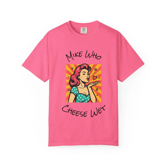 Mike Who Cheese Wet T-Shirt - MollitaMade