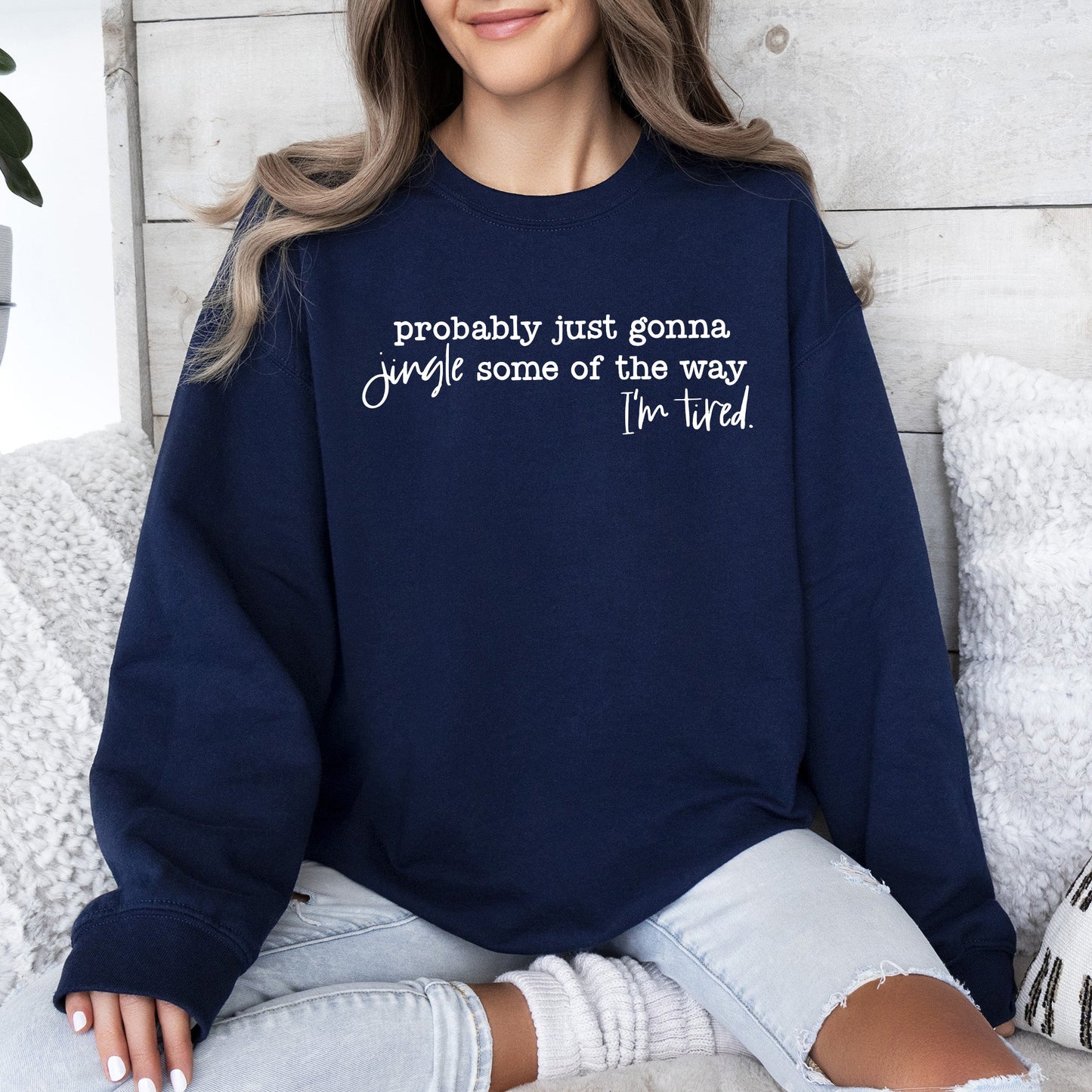 Probably Just Going To Jingle Some Of The Way, Tired, Christmas, Santa, Funny Sweatshirt