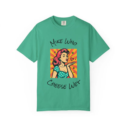 Mike Who Cheese Wet T-Shirt - MollitaMade