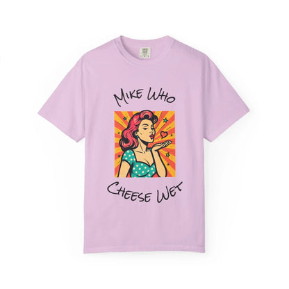 Mike Who Cheese Wet T-Shirt - MollitaMade