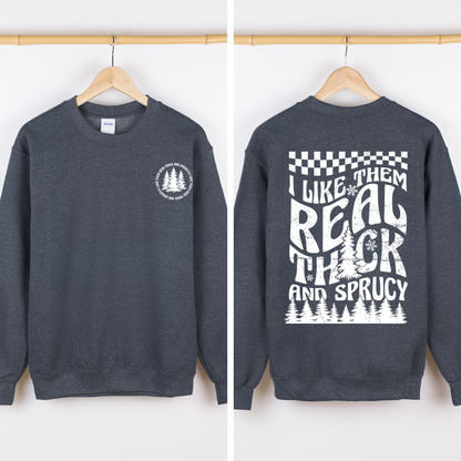I Like Them Real Thick and Sprucy, Front and Back, Funny, Christmas, Movie, Retro Sweatshirt
