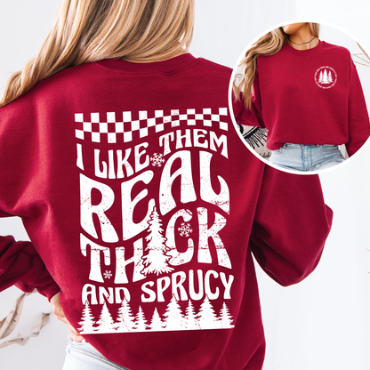 I Like Them Real Thick and Sprucy, Front and Back, Funny, Christmas, Movie, Retro Sweatshirt