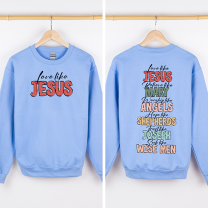 Love Like Jesus, Christmas, Christian, Faith, Gospel , Front and Back Sweatshirt