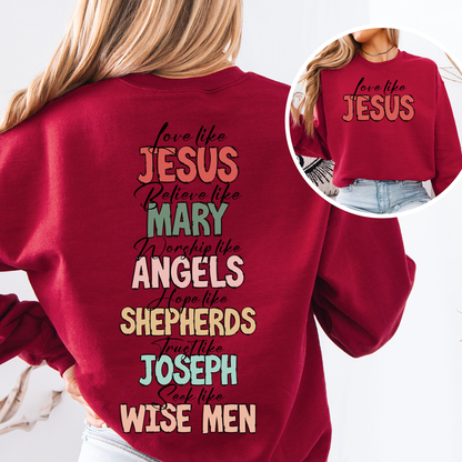 Love Like Jesus, Christmas, Christian, Faith, Gospel , Front and Back Sweatshirt