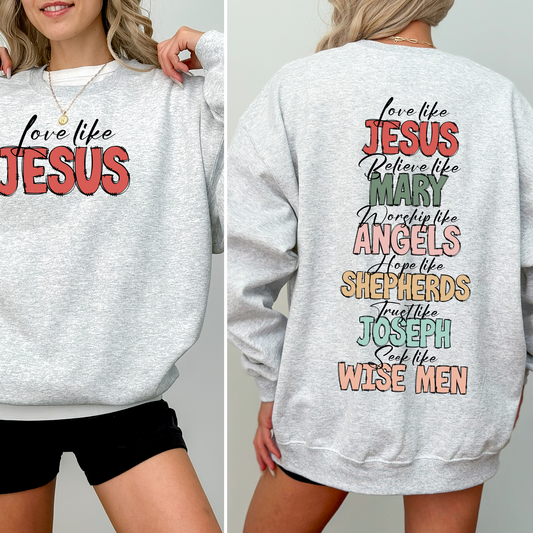 Love Like Jesus, Christmas, Christian, Faith, Gospel , Front and Back Sweatshirt