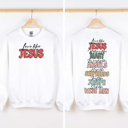 Love Like Jesus, Christmas, Christian, Faith, Gospel , Front and Back Sweatshirt