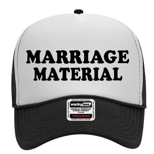 Marriage Material Adult Humor Funny Foam Trucker Snap Back Hat