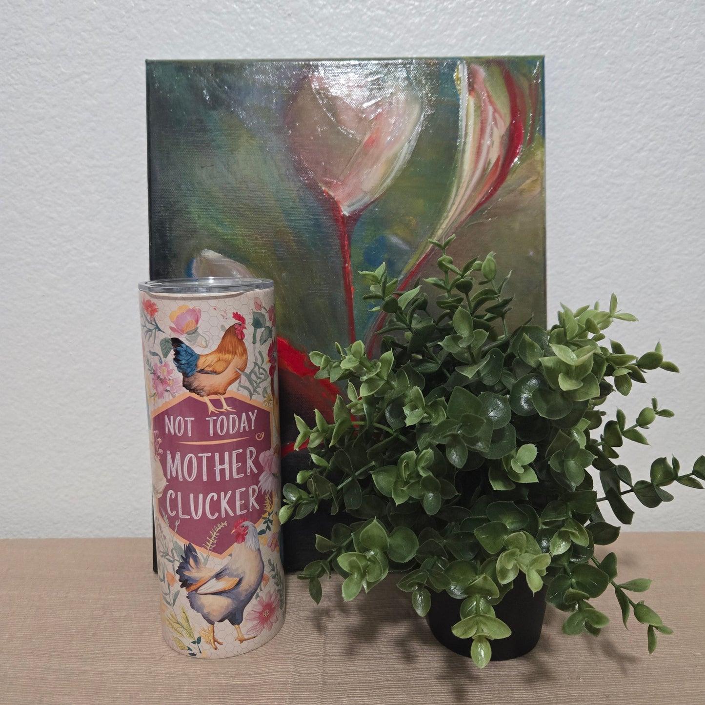 Funny Chicken "Not Today Mother Clucker" Tumbler