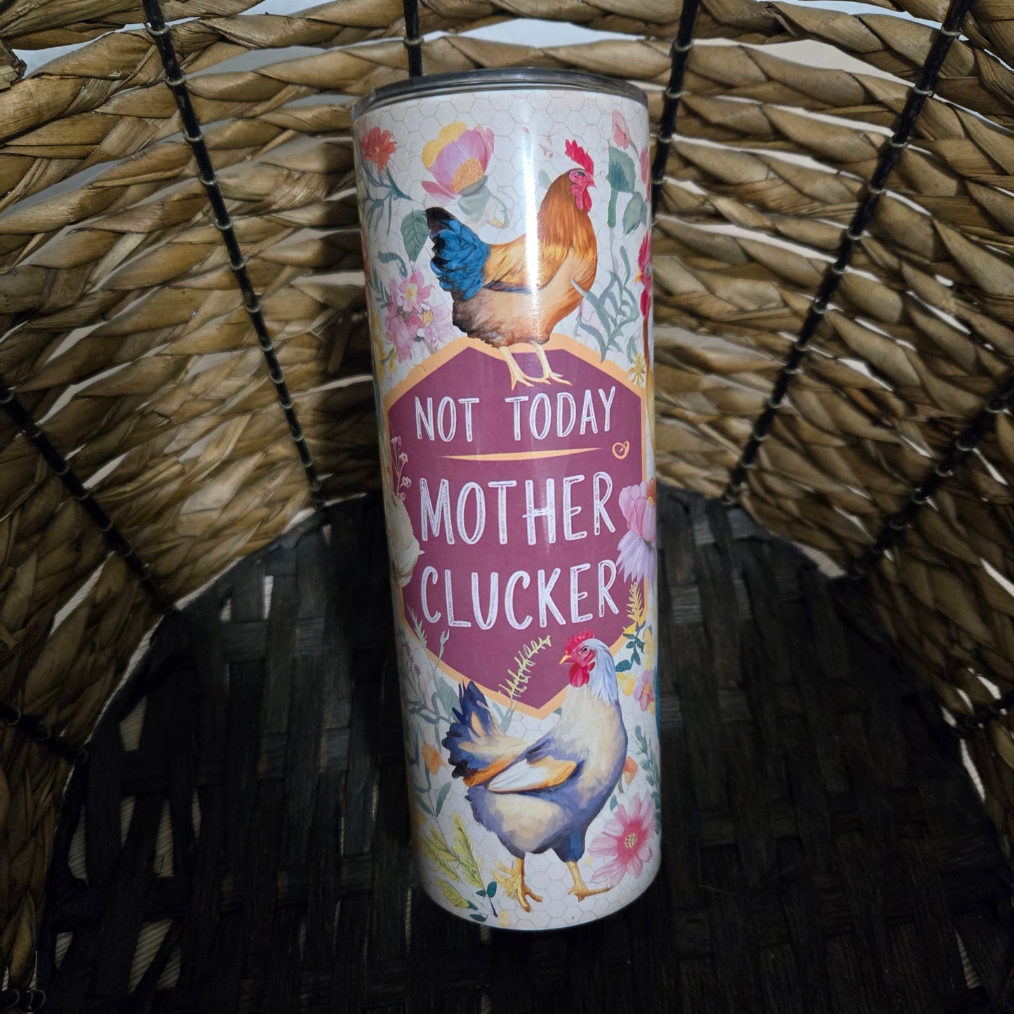 Funny Chicken "Not Today Mother Clucker" Tumbler