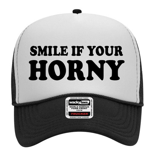 Smile If Your Horny Adult Humor Funny Foam Snap Back Trucker Hat