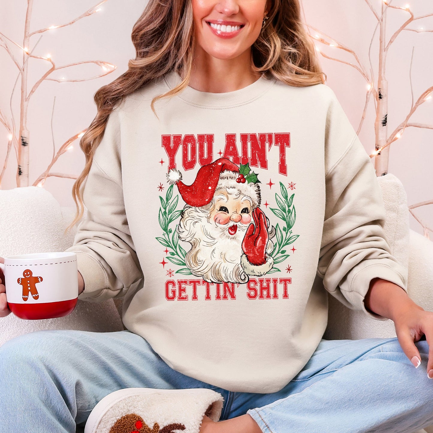 You Ain't Getting Shit, Funny, Santa, Naughty, Christmas Sweatshirt
