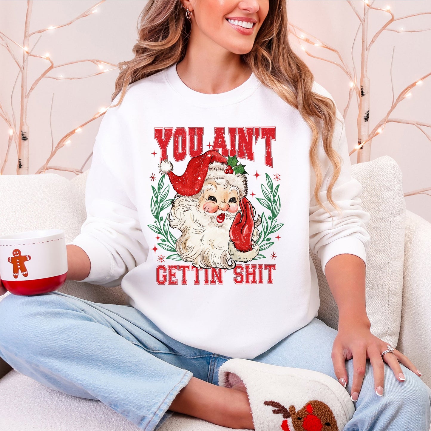 You Ain't Getting Shit, Funny, Santa, Naughty, Christmas Sweatshirt